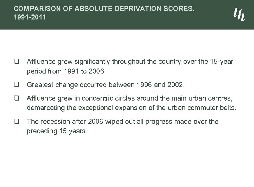 COMPARISON OF ABSOLUTE DEPRIVATION SCORES, 1991 -2011 q Affluence grew significantly throughout the country