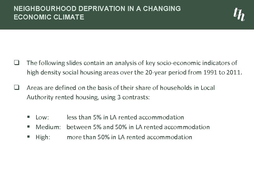 NEIGHBOURHOOD DEPRIVATION IN A CHANGING ECONOMIC CLIMATE q The following slides contain an analysis