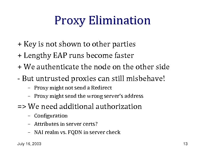 Proxy Elimination + Key is not shown to other parties + Lengthy EAP runs