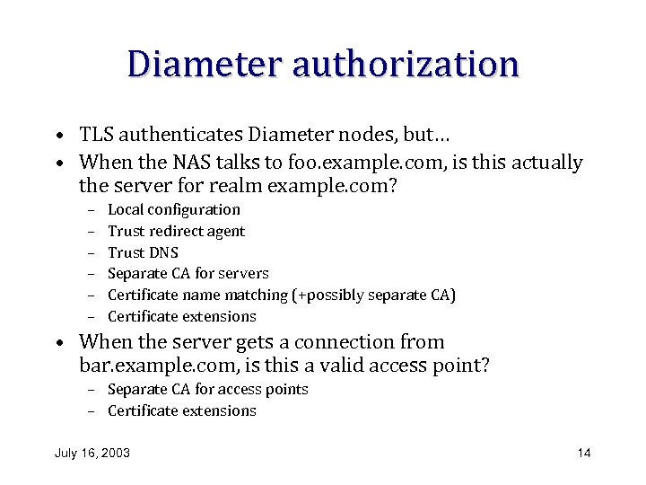 Diameter authorization • TLS authenticates Diameter nodes, but… • When the NAS talks to