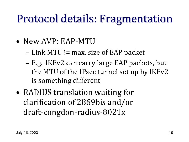 Protocol details: Fragmentation • New AVP: EAP-MTU – Link MTU != max. size of