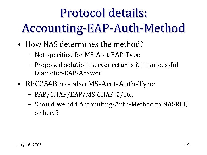 Protocol details: Accounting-EAP-Auth-Method • How NAS determines the method? – Not specified for MS-Acct-EAP-Type
