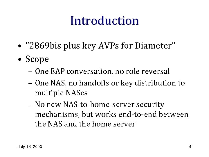 Introduction • ” 2869 bis plus key AVPs for Diameter” • Scope – One