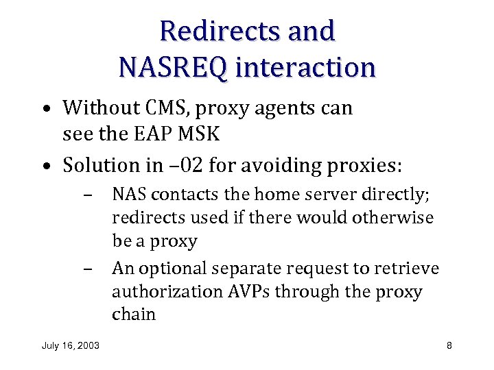 Redirects and NASREQ interaction • Without CMS, proxy agents can see the EAP MSK
