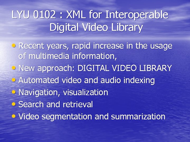 LYU 0102 : XML for Interoperable Digital Video Library • Recent years, rapid increase