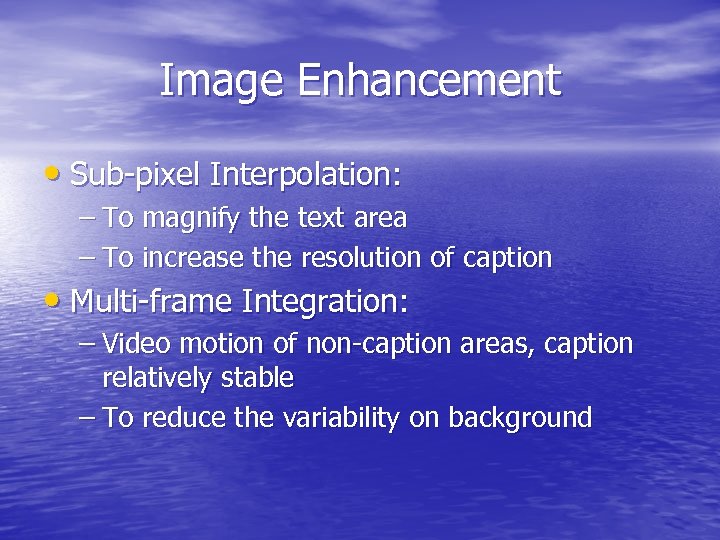 Image Enhancement • Sub-pixel Interpolation: – To magnify the text area – To increase