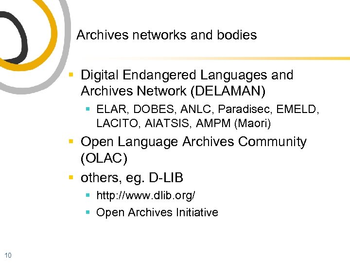 Archives networks and bodies § Digital Endangered Languages and Archives Network (DELAMAN) § ELAR,