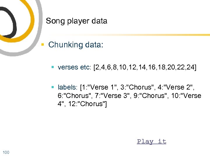 Song player data § Chunking data: § verses etc: [2, 4, 6, 8, 10,