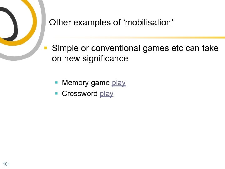 Other examples of ‘mobilisation’ § Simple or conventional games etc can take on new