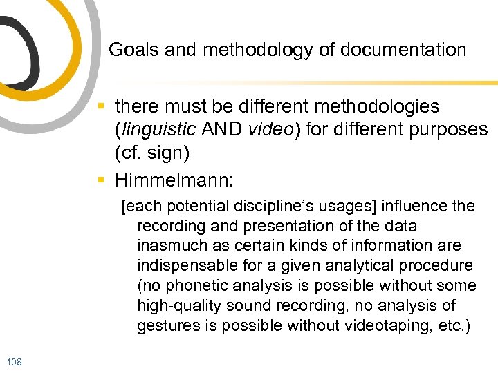 Goals and methodology of documentation § there must be different methodologies (linguistic AND video)