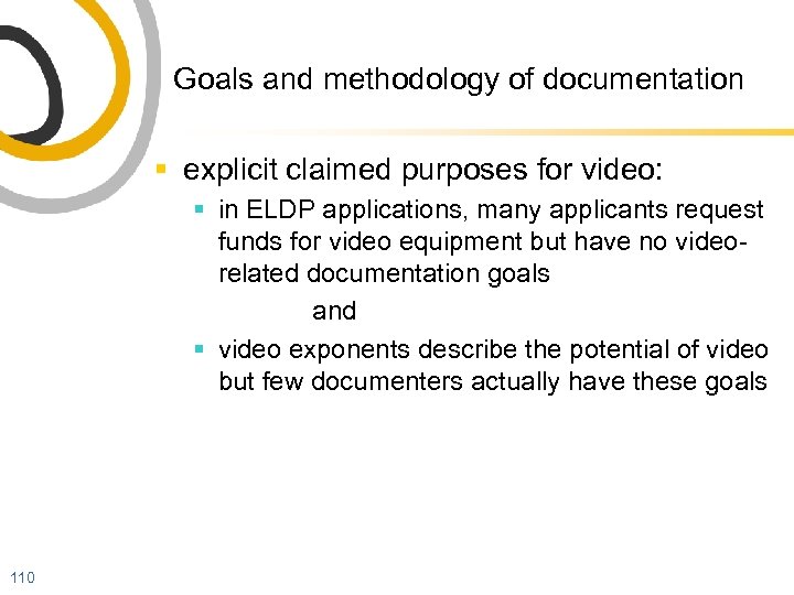 Goals and methodology of documentation § explicit claimed purposes for video: § in ELDP