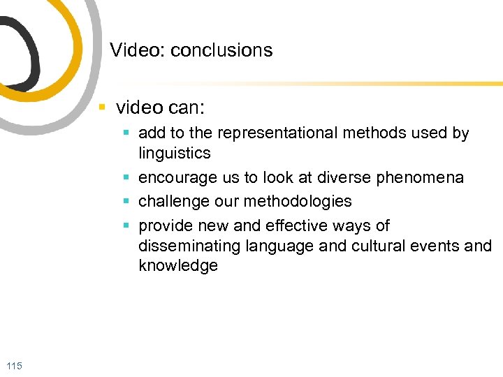 Video: conclusions § video can: § add to the representational methods used by linguistics