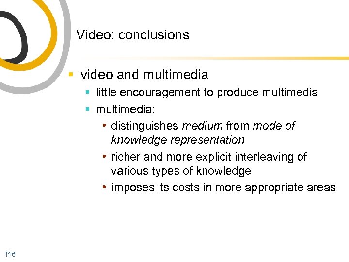 Video: conclusions § video and multimedia § little encouragement to produce multimedia § multimedia: