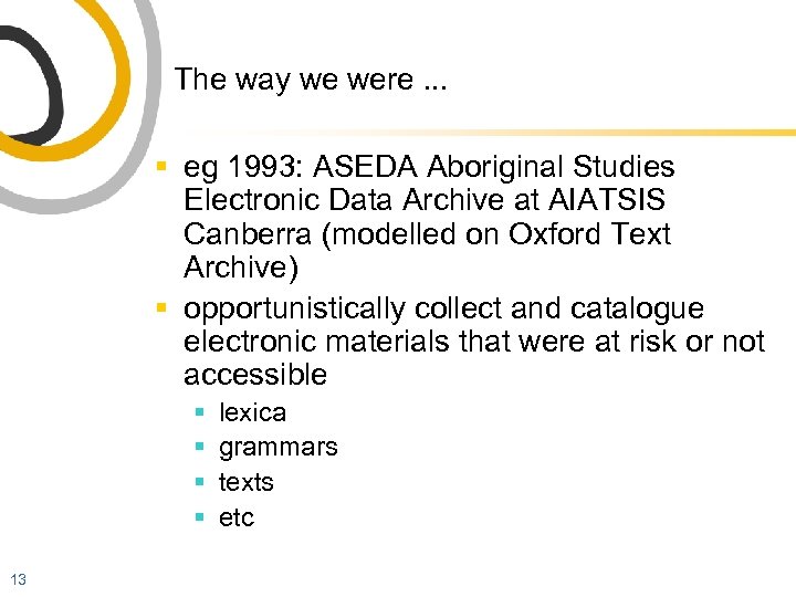 The way we were. . . § eg 1993: ASEDA Aboriginal Studies Electronic Data
