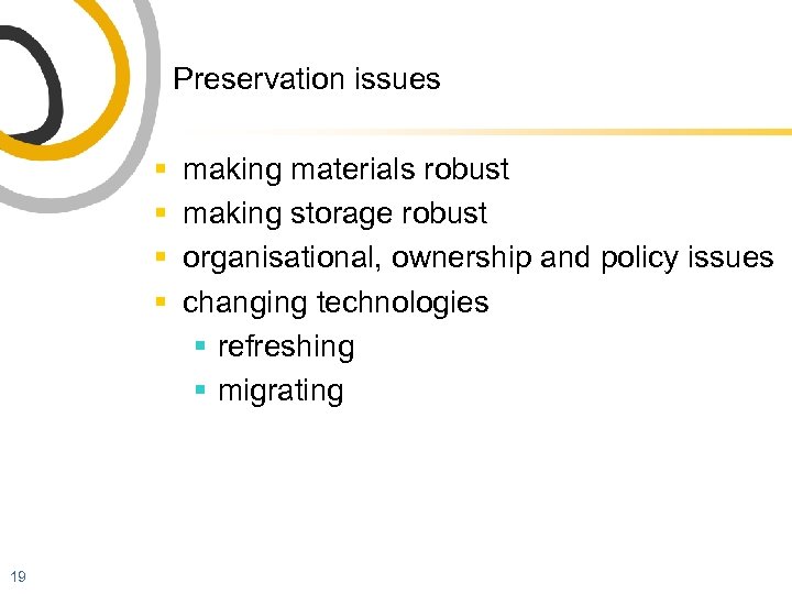 Preservation issues § § 19 making materials robust making storage robust organisational, ownership and