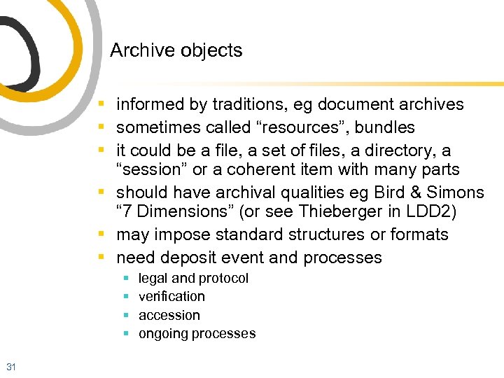 Archive objects § informed by traditions, eg document archives § sometimes called “resources”, bundles