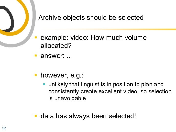 Archive objects should be selected § example: video: How much volume allocated? § answer: