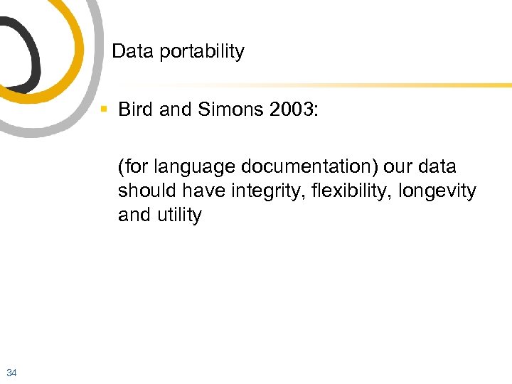 Data portability § Bird and Simons 2003: (for language documentation) our data should have