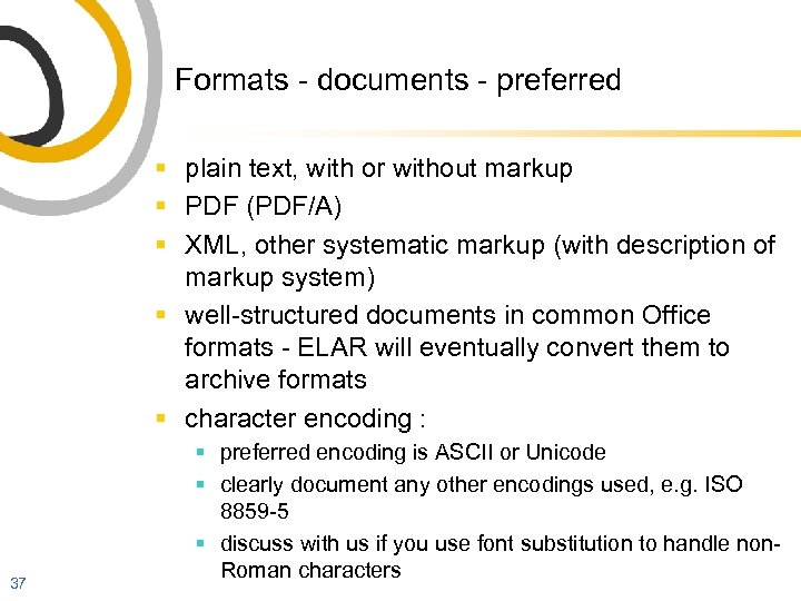 Formats - documents - preferred § plain text, with or without markup § PDF