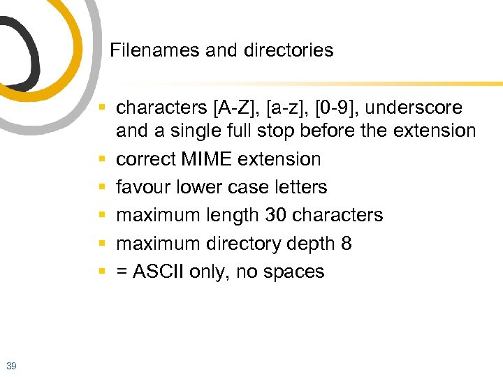 Filenames and directories § characters [A-Z], [a-z], [0 -9], underscore and a single full