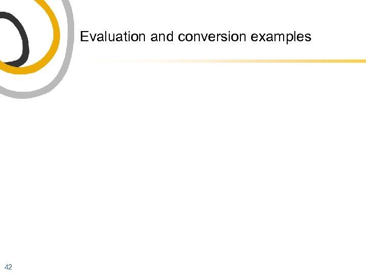 Evaluation and conversion examples 42 