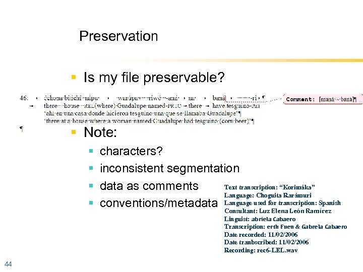 Preservation § Is my file preservable? § Note: § § characters? inconsistent segmentation Text