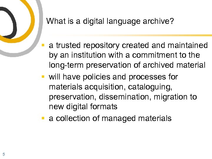 What is a digital language archive? § a trusted repository created and maintained by
