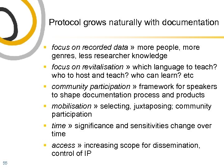 Protocol grows naturally with documentation § focus on recorded data » more people, more