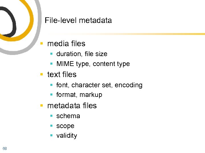File-level metadata § media files § duration, file size § MIME type, content type