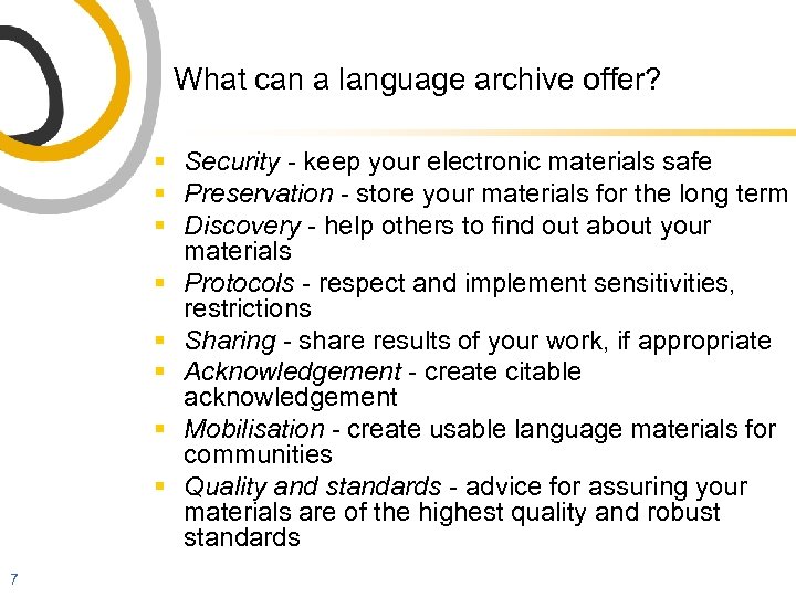 What can a language archive offer? § Security - keep your electronic materials safe