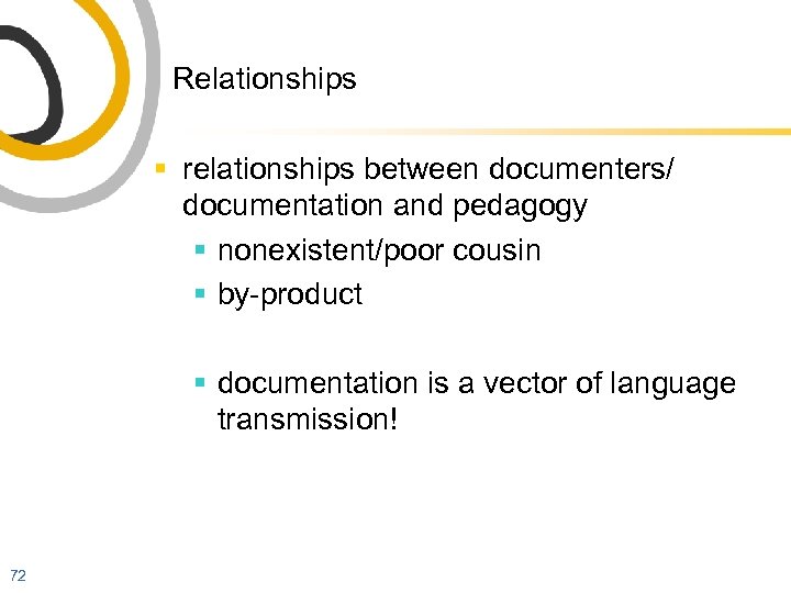 Relationships § relationships between documenters/ documentation and pedagogy § nonexistent/poor cousin § by-product §