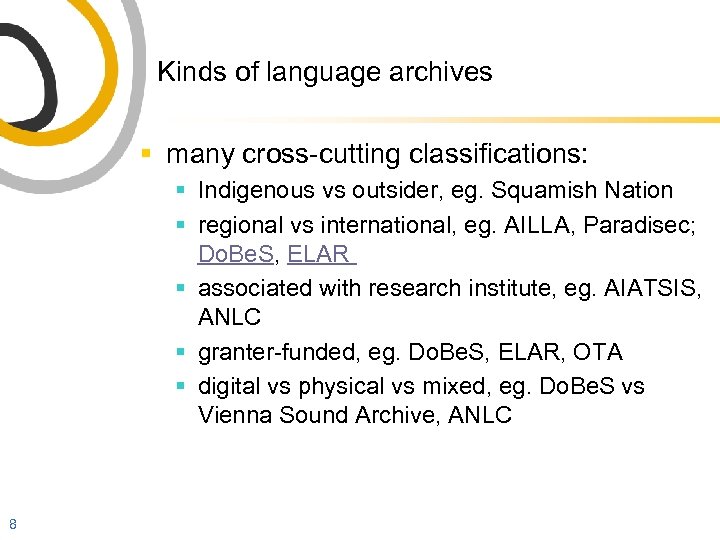 Kinds of language archives § many cross-cutting classifications: § Indigenous vs outsider, eg. Squamish
