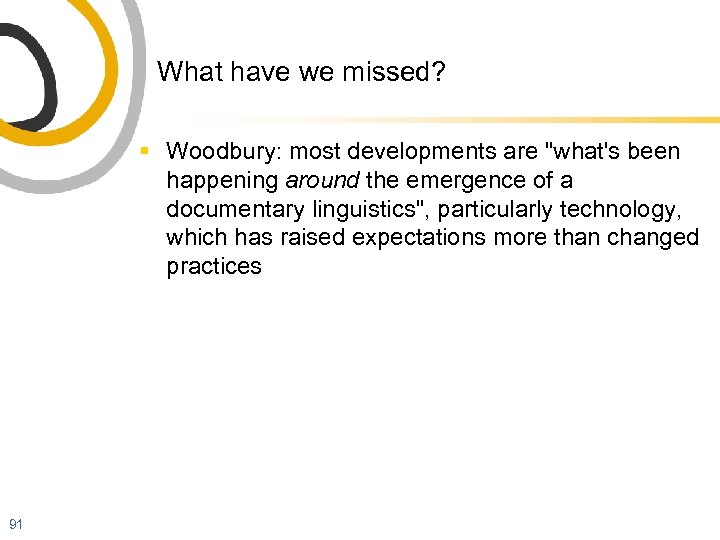 What have we missed? § Woodbury: most developments are 