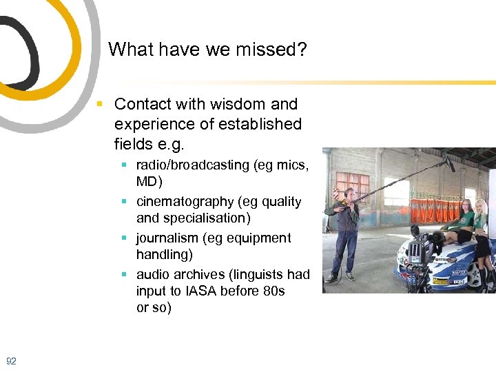 What have we missed? § Contact with wisdom and experience of established fields e.
