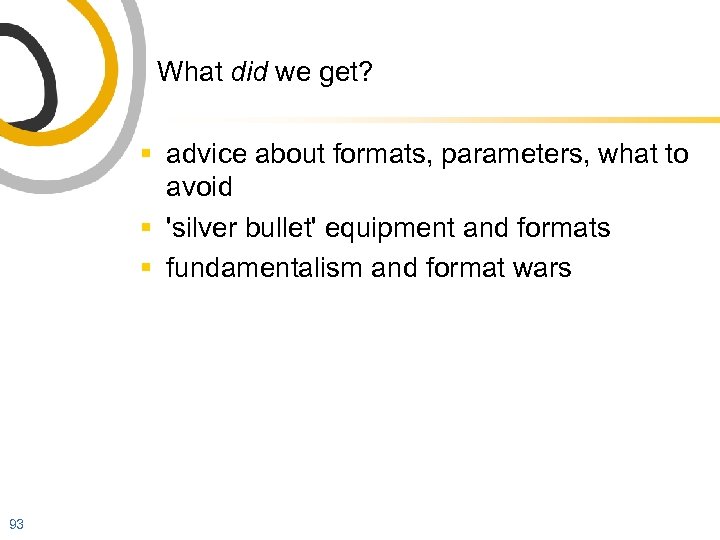 What did we get? § advice about formats, parameters, what to avoid § 'silver