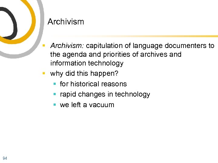 Archivism § Archivism: capitulation of language documenters to the agenda and priorities of archives