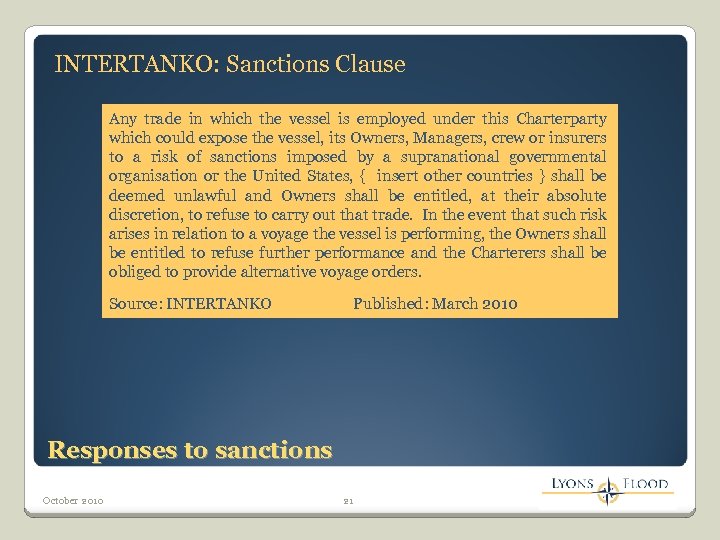 INTERTANKO: Sanctions Clause Any trade in which the vessel is employed under this Charterparty