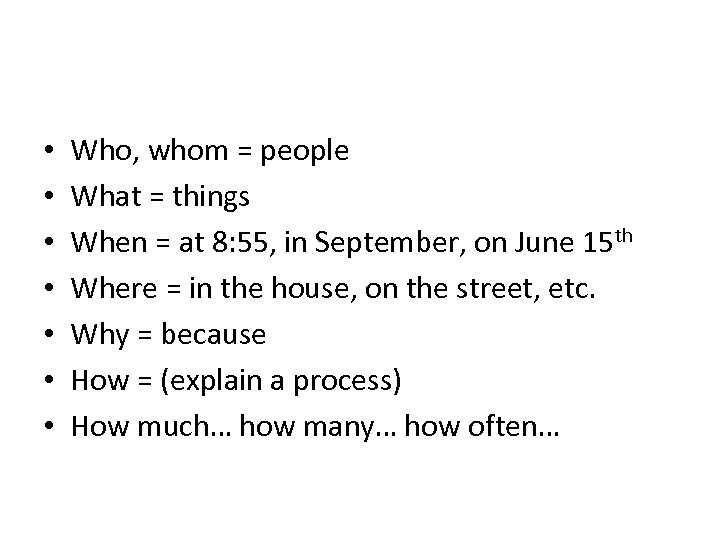  • • Who, whom = people What = things When = at 8:
