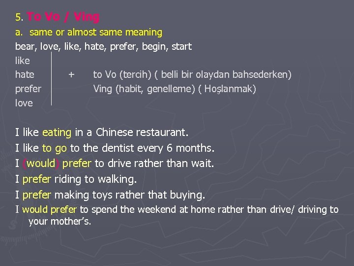 5. To Vo / Ving a. same or almost same meaning bear, love, like,