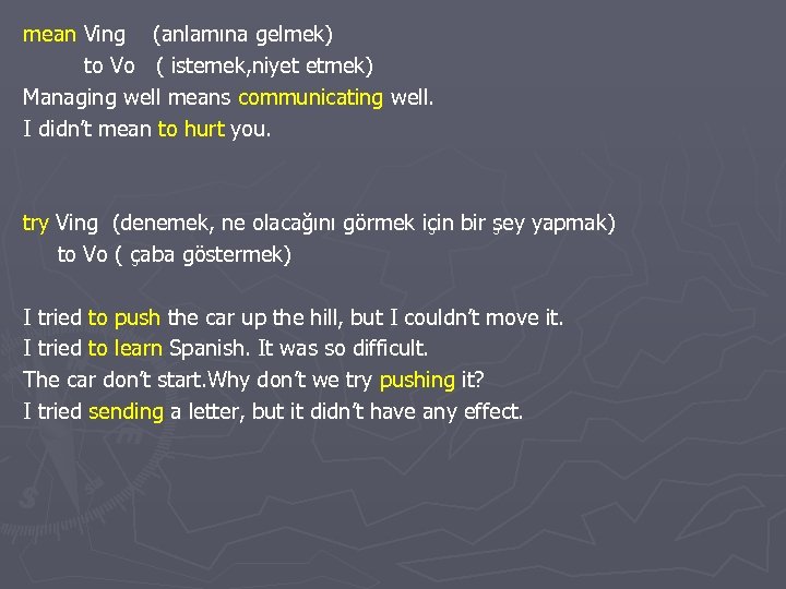 mean Ving (anlamına gelmek) to Vo ( istemek, niyet etmek) Managing well means communicating