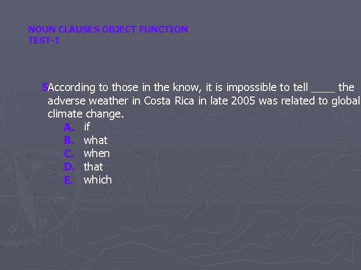 NOUN CLAUSES OBJECT FUNCTION TEST-1 According to those in the know, it is impossible