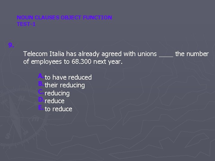 NOUN CLAUSES OBJECT FUNCTION TEST-1 9. Telecom Italia has already agreed with unions ____