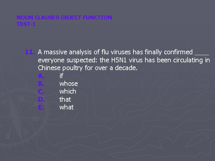 NOUN CLAUSES OBJECT FUNCTION TEST-1 11. A massive analysis of flu viruses has finally