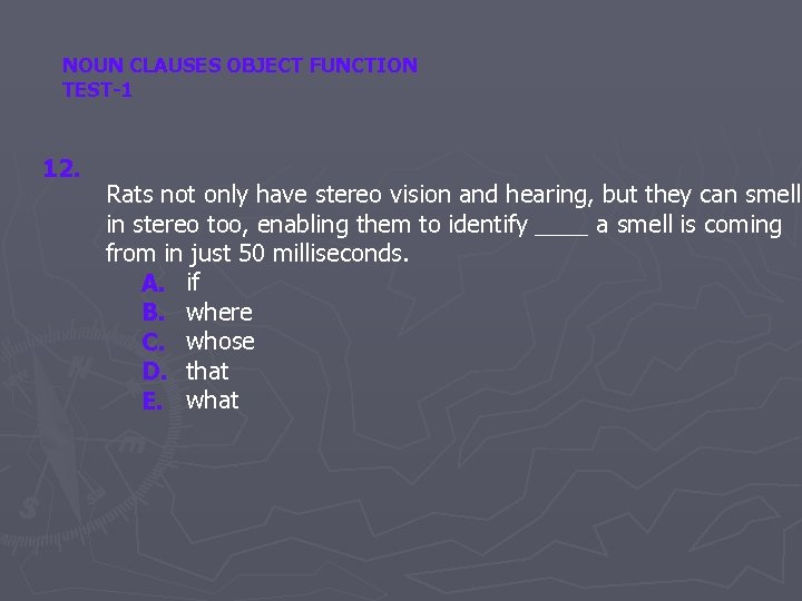 NOUN CLAUSES OBJECT FUNCTION TEST-1 12. Rats not only have stereo vision and hearing,