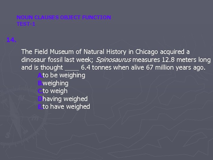 NOUN CLAUSES OBJECT FUNCTION TEST-1 14. The Field Museum of Natural History in Chicago