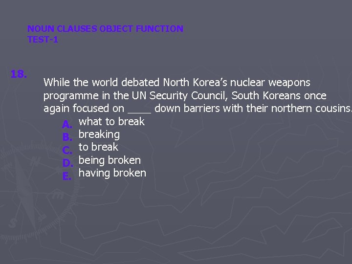NOUN CLAUSES OBJECT FUNCTION TEST-1 18. While the world debated North Korea’s nuclear weapons