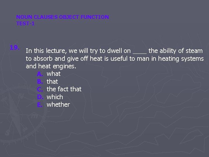 NOUN CLAUSES OBJECT FUNCTION TEST-1 19. In this lecture, we will try to dwell