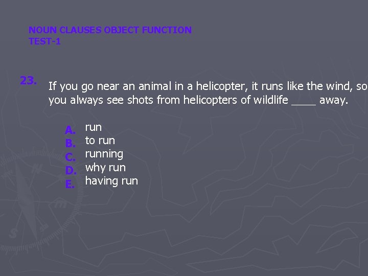 NOUN CLAUSES OBJECT FUNCTION TEST-1 23. If you go near an animal in a