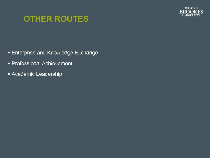 OTHER ROUTES § Enterprise and Knowledge Exchange § Professional Achievement § Academic Leadership 