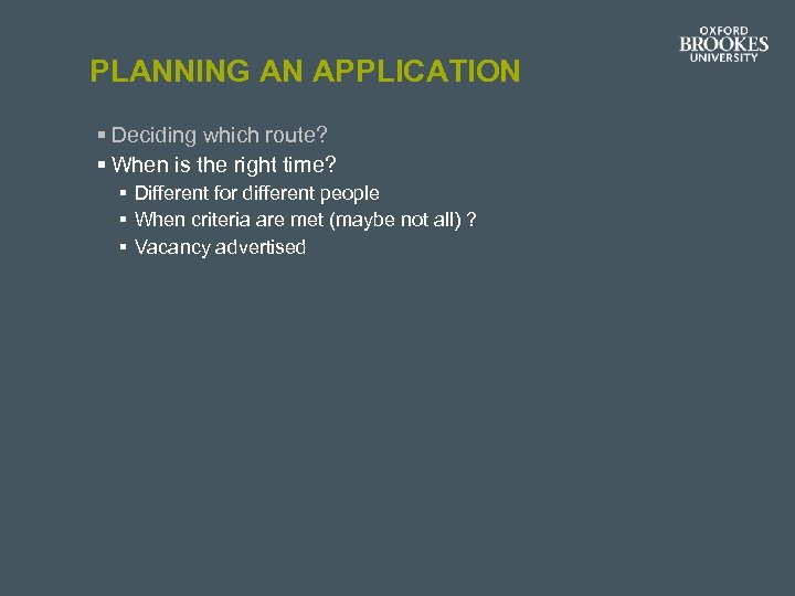 PLANNING AN APPLICATION § Deciding which route? § When is the right time? §